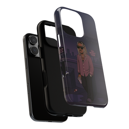 "You Weren't There" ToughCase